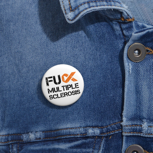 F*** Multiple Sclerosis Button Pin