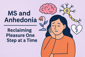 MS and Anhedonia: Reclaiming Pleasure One Step at a Time