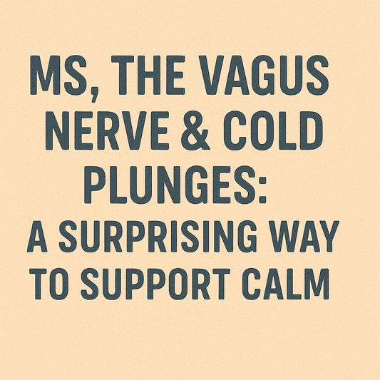 MS, the Vagus Nerve & Cold Plunges: A Surprising Way to Support Calm