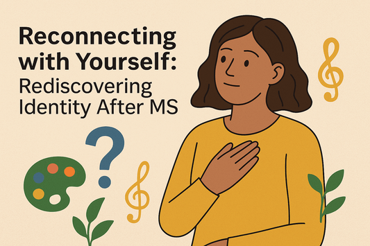 Reconnecting with Yourself: Rediscovering Identity After MS